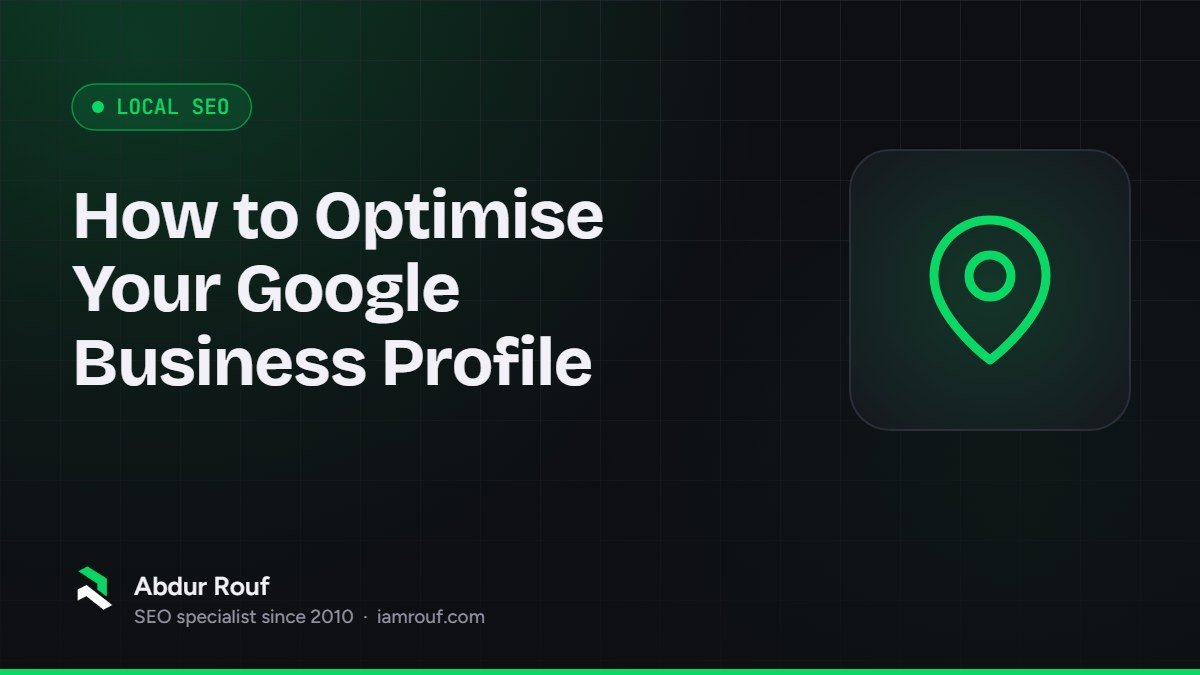 Cover graphic for "How to Optimise Your Google Business Profile" by Abdur Rouf