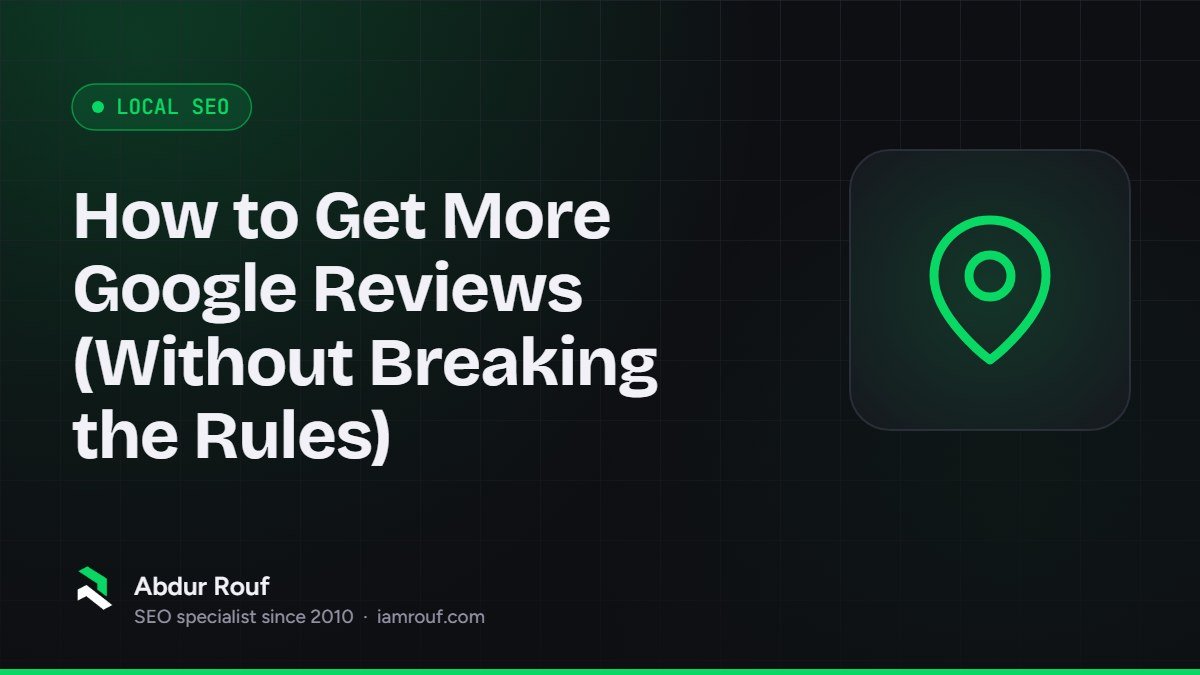 Cover graphic for "How to Get More Google Reviews (Without Breaking the Rules)" by Abdur Rouf
